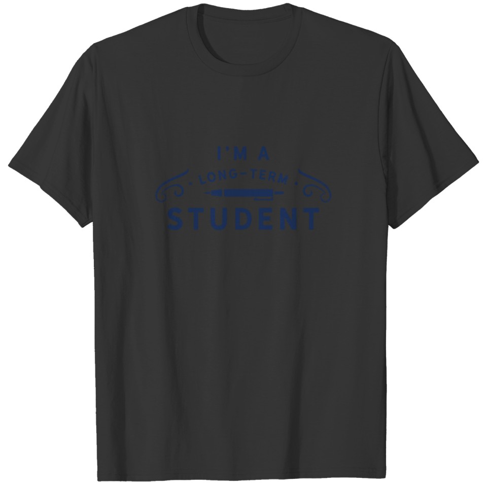 I am a long-term student Saying Study Joke T-shirt