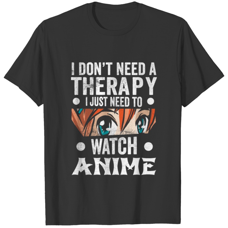 I Don't Need Therapy Japanese Lover Anime Asian T-shirt