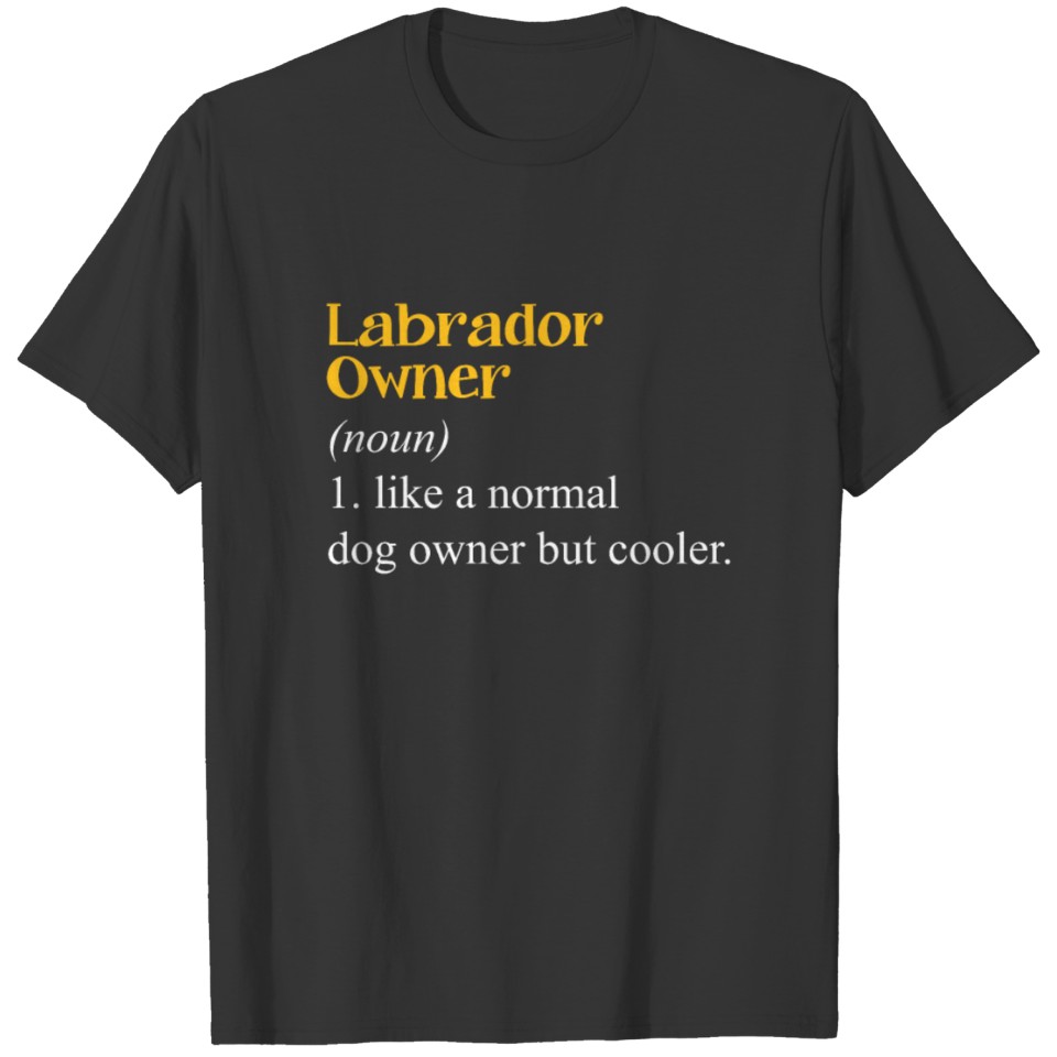 Labrador Owner Dog Breed Dog Lover Puppy Gift T-shirt