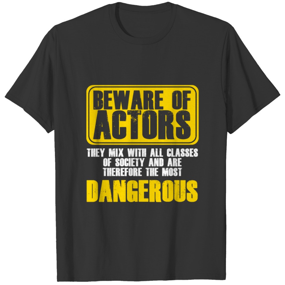 Beware Of Actors Actress Actor Acting Movie Gift T-shirt