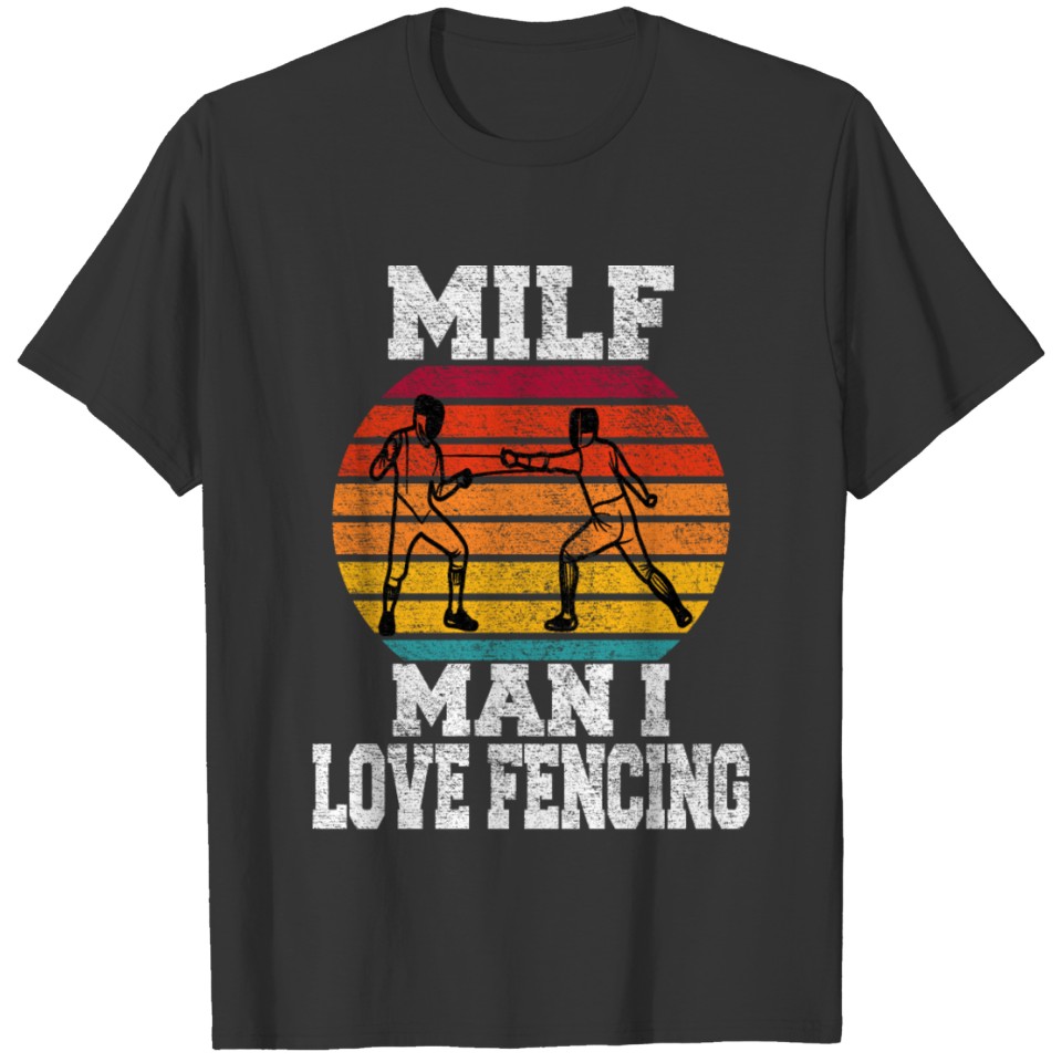 milf man i love fencing for men T Shirts