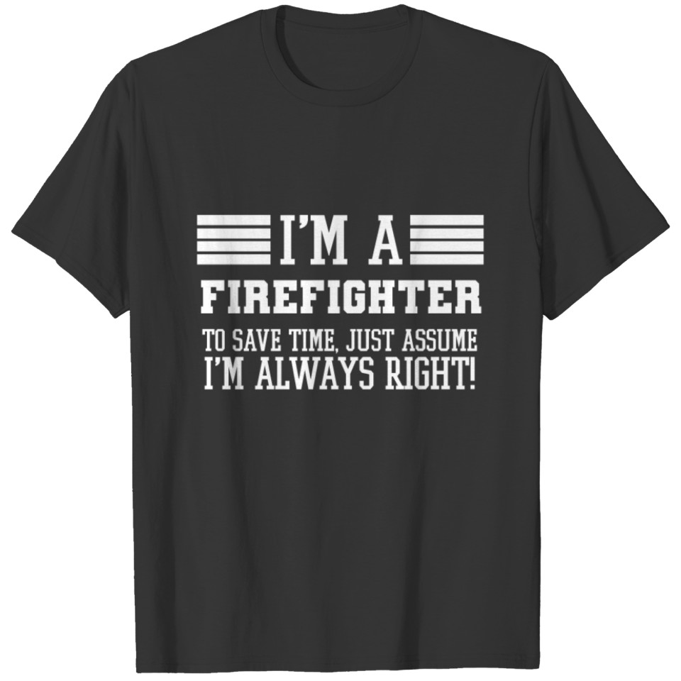 Firefighter Gift, I'm A Firefighter To Save Time T-shirt