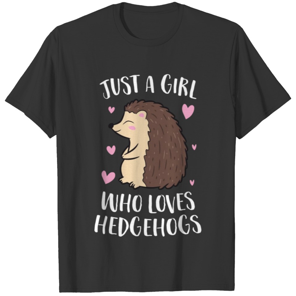 Just A Girl Who Loves Hedgehogs Cute Hedgehog Girl T-shirt