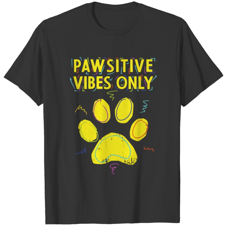 Pawsitive vibes only - Cute dog, cat mom gift T Shirts