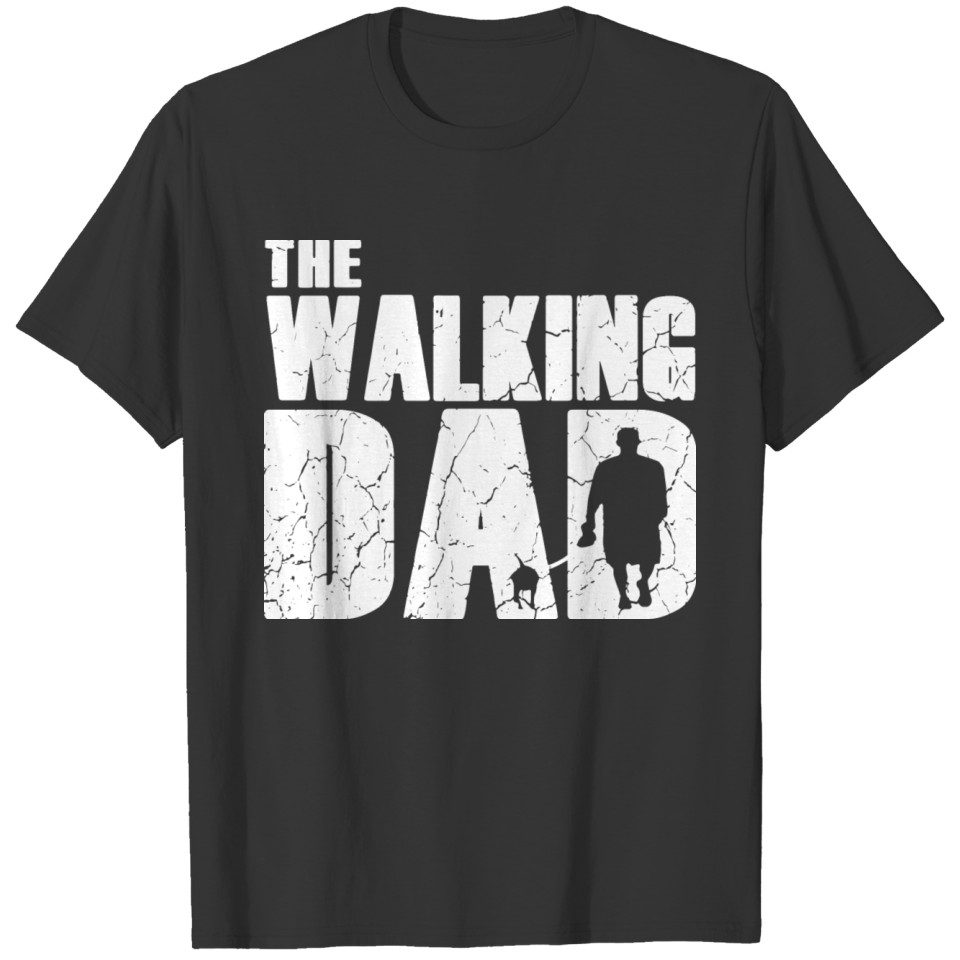 THE walking DAD to walk the dog T Shirts