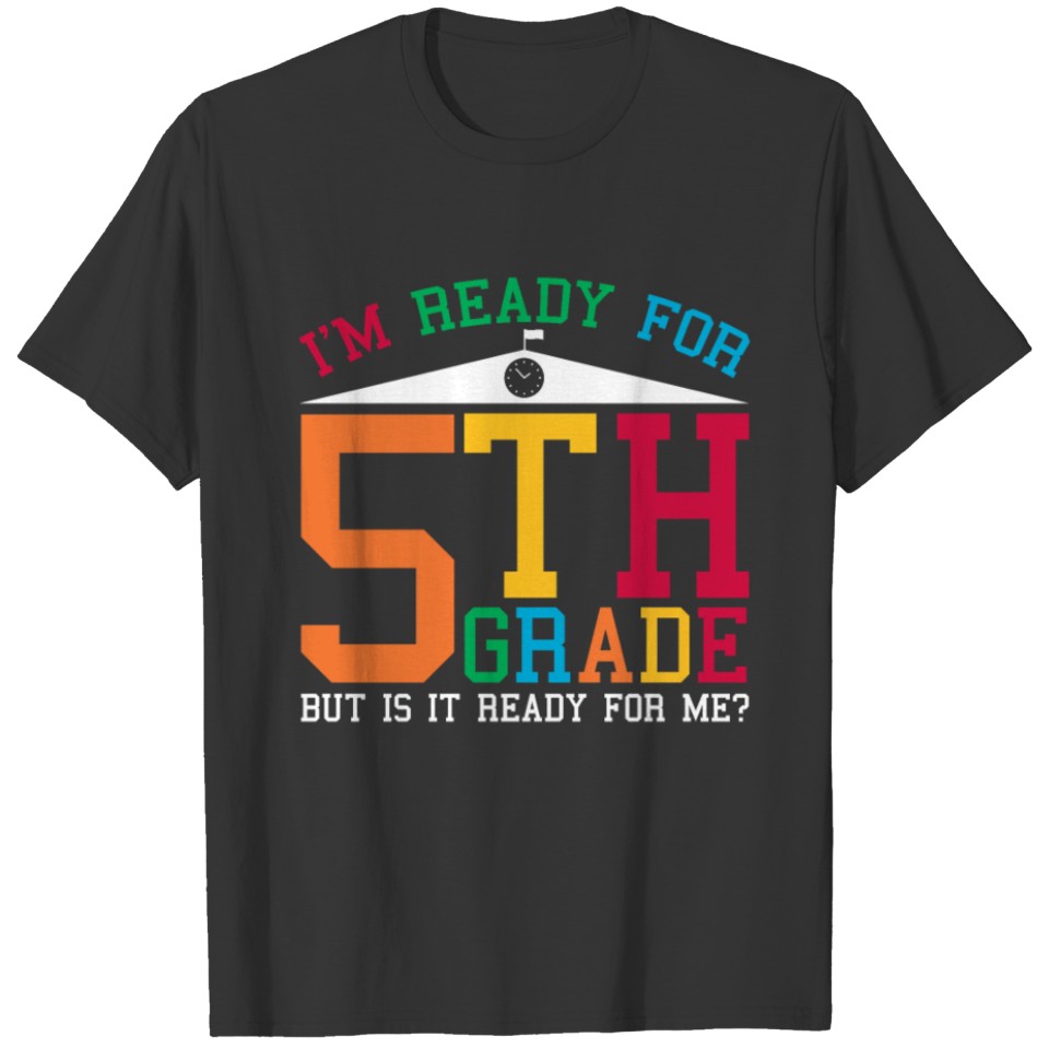 Back To School Ready For 5th Grade Fifth Grader T-shirt