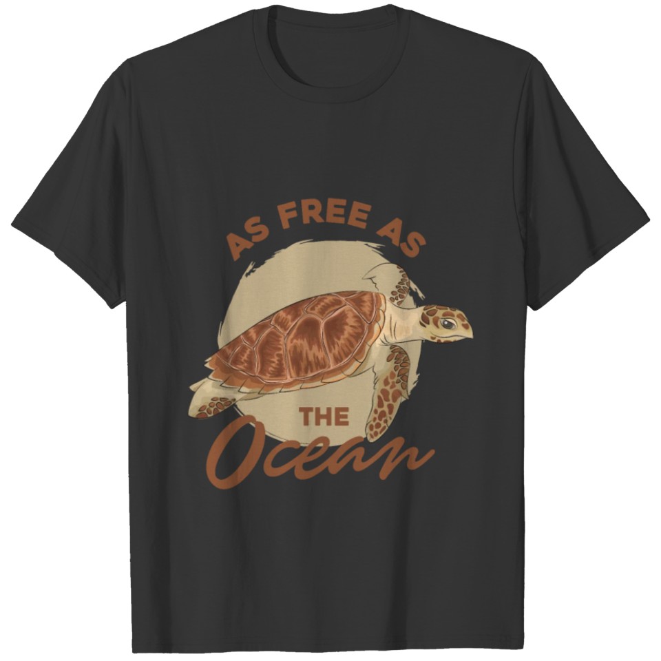 As Free As A Ocean Free Ocean Sea Turtle Swim Wave T-shirt