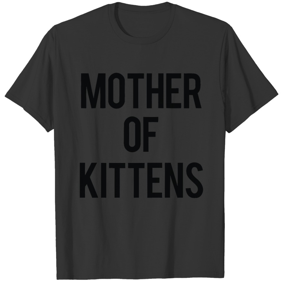 Mother Of Kittens T Shirts