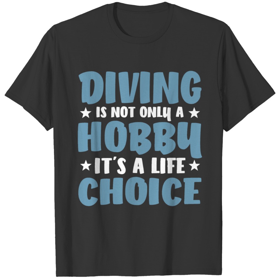 Cool Unique Diving Not Only Hobby Life Saying Cute T-shirt