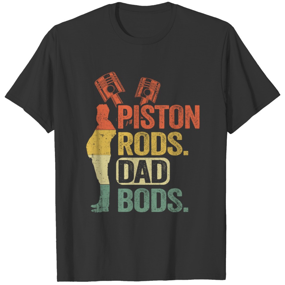 Piston Rods Dad Bods Funny Mechanic T-shirt