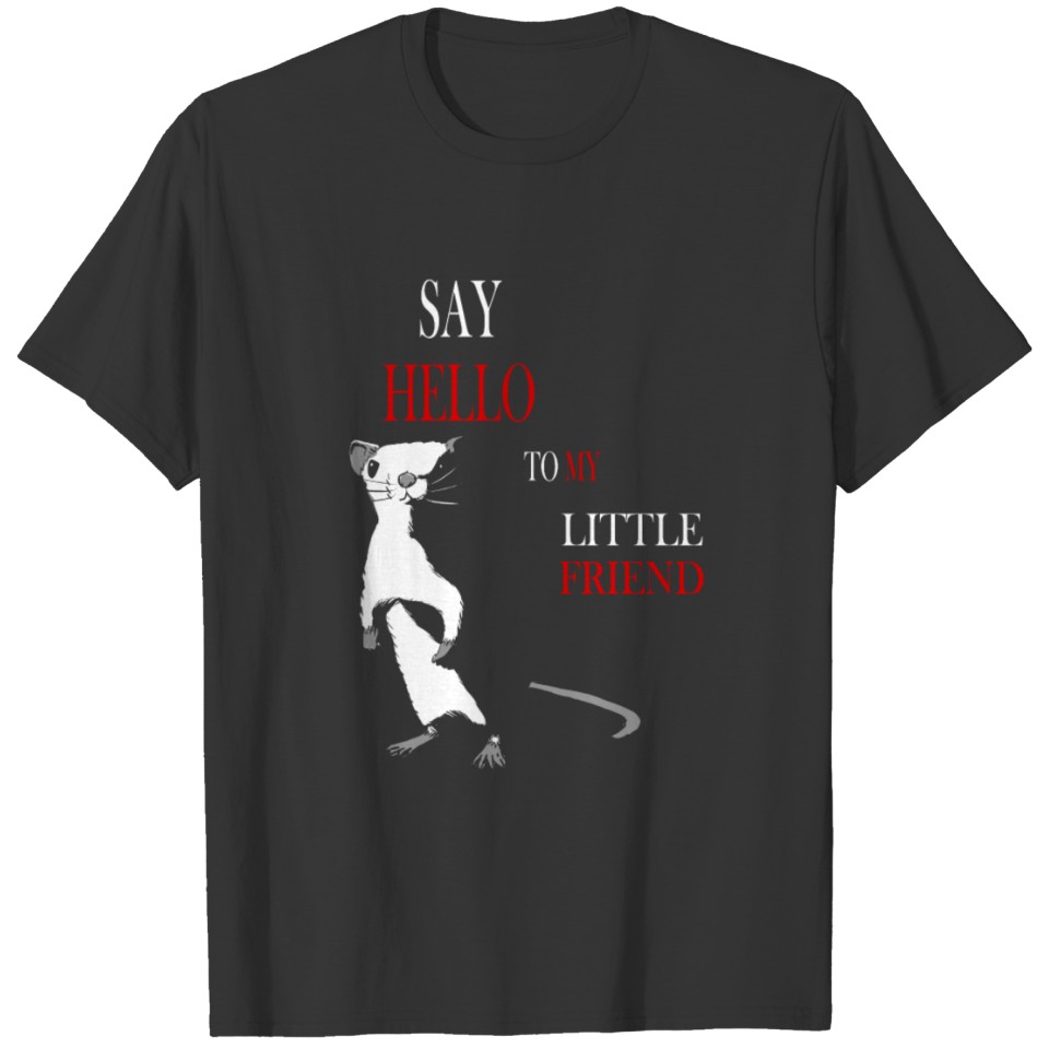 Say Hello To My Little Friend T-shirt
