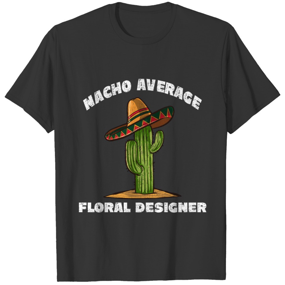 Nacho Average Floral Designer T-shirt