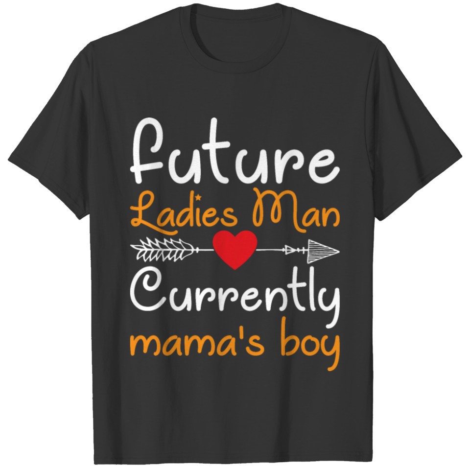 Future Ladies Man Currently Mamas Boy Cute Valenti T Shirts