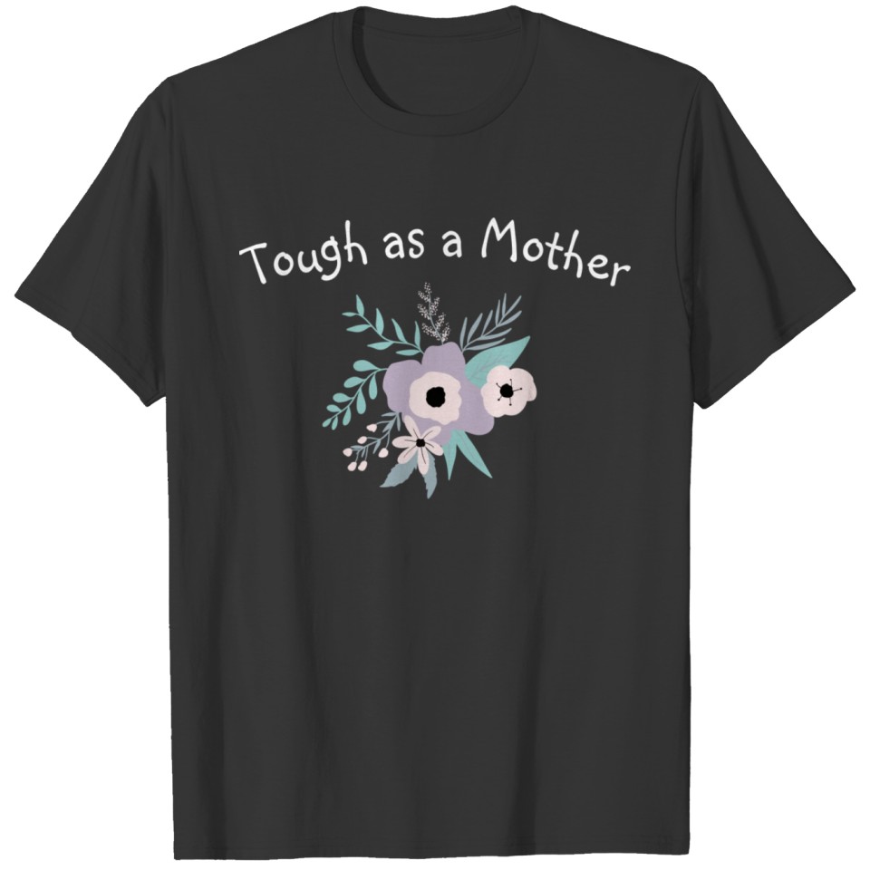 Tough as a Mother Shirt with Sayings T-shirt