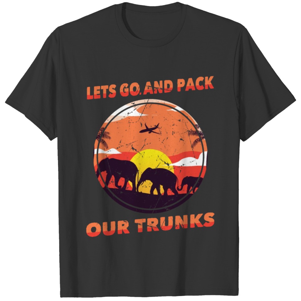 Elephant - Lets Go And Pack Our Trunks - Safari T-shirt