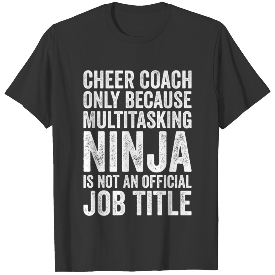 Cheer Coach Only Because Multitasking Ninja T-shirt