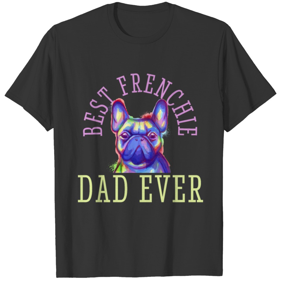 Best Frenchie French Dad Father Dog Daddy T Shirts