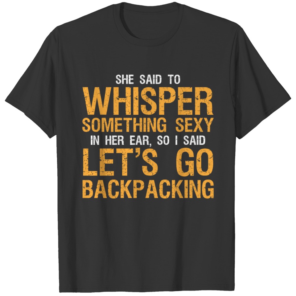 Backpacking Funny Adventure Trekking Hiking Quotes T-shirt