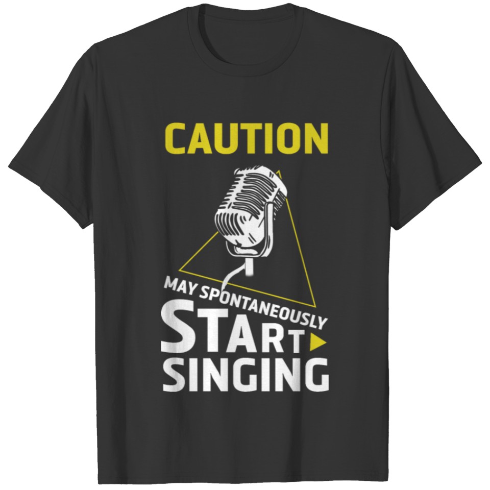 Funny Singer Caution May Start Singing T-shirt
