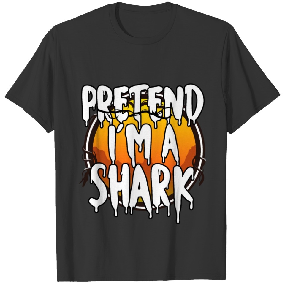 Pretend I'm A Shark Happy Halloween 2021 Gift T-shirt