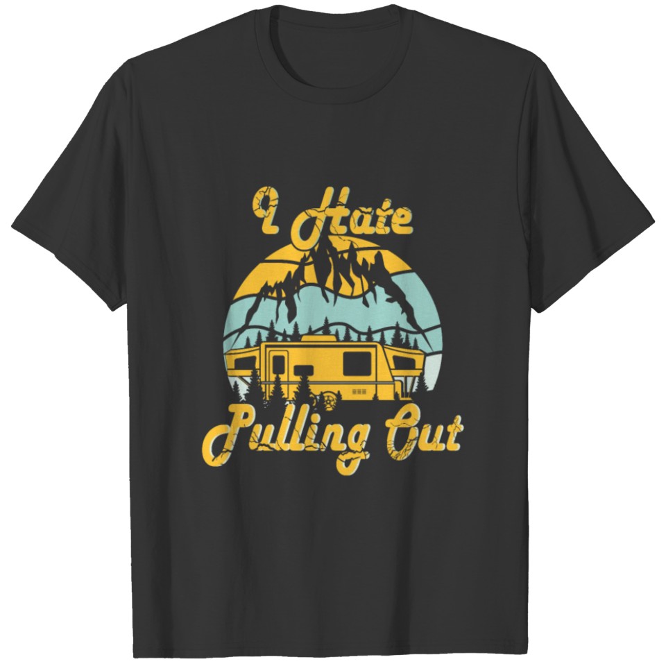 I Hate Pulling Out Cute Camping Trailer T Shirts