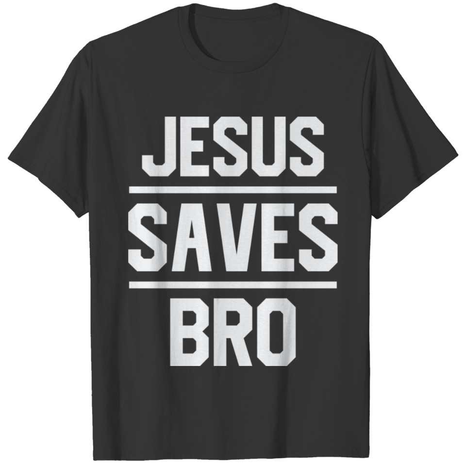 Jesus Saves Bro T Shirts