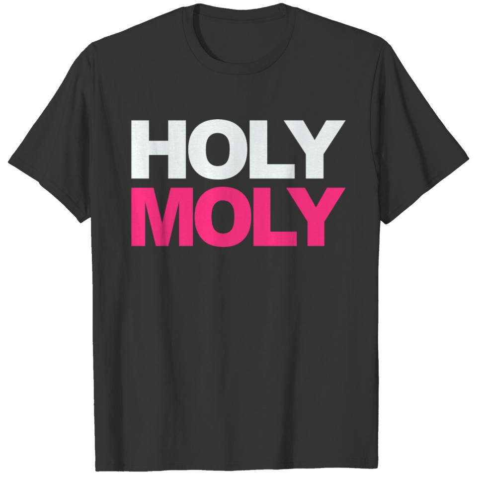 Funny Saying - Holy Moly for Men and Women T Shirts