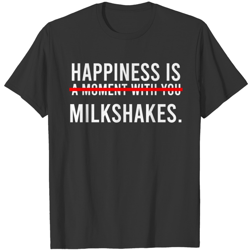 Funny Milkshake Happiness is Milkshake Japanese Sw T-shirt