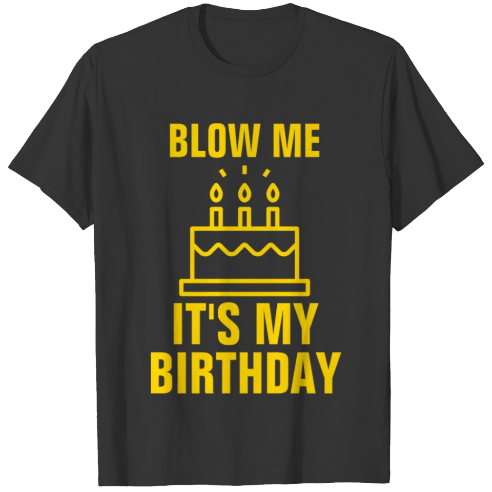 Blow me its my third birthday T-shirt