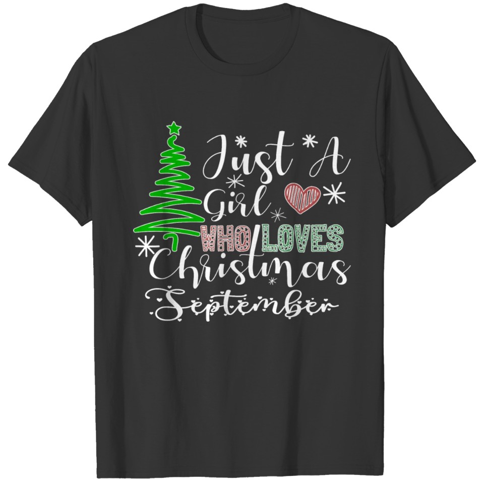 just a girl who loves christmas in september T-shirt