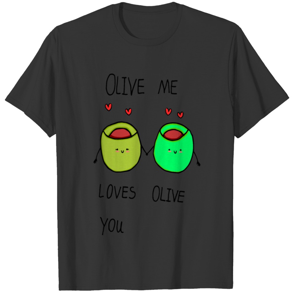 Olive Me Loves Olive You T Shirts