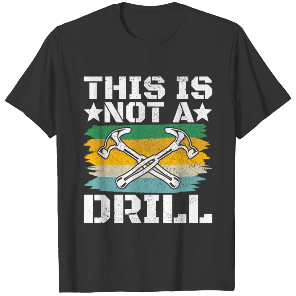 This is not a drill for Woodworker T-shirt