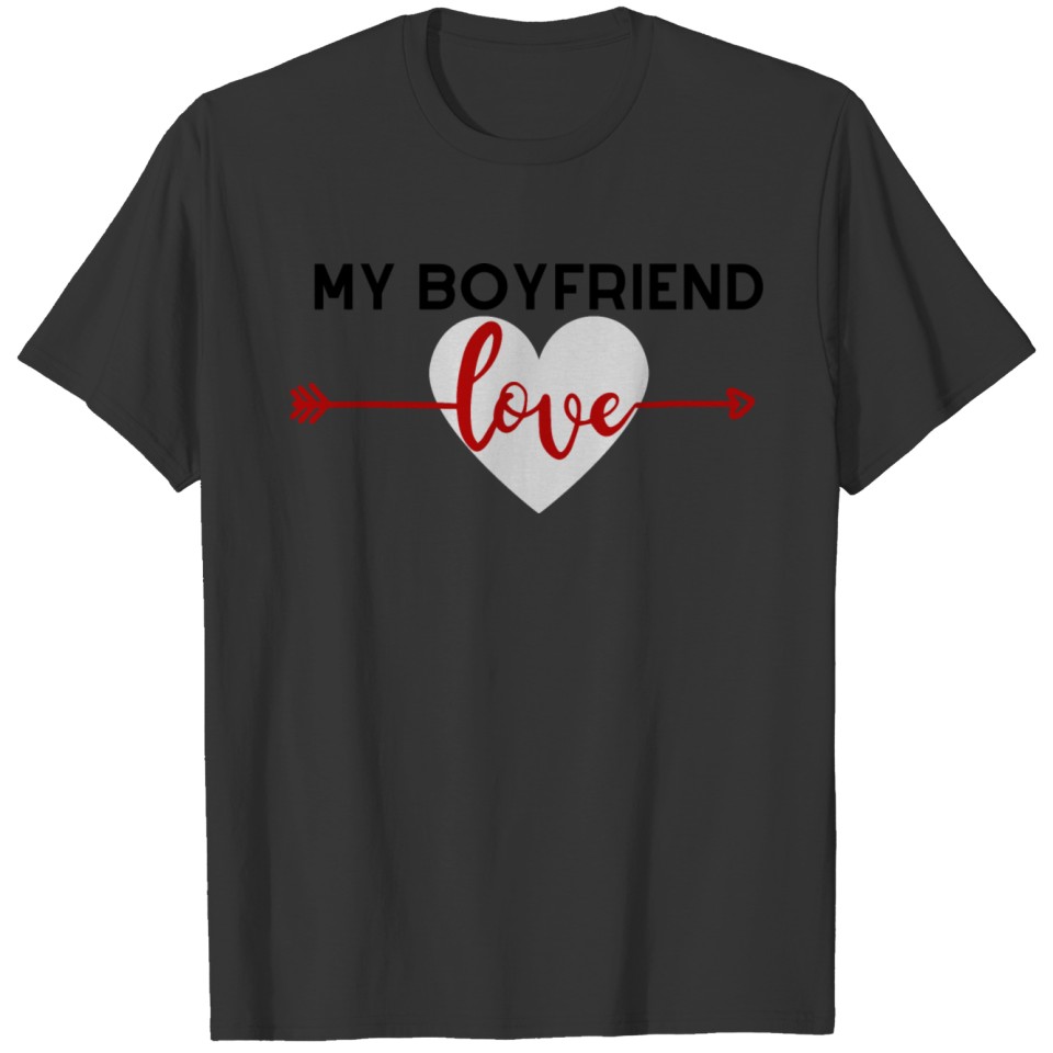 my boyfriend love T-shirt