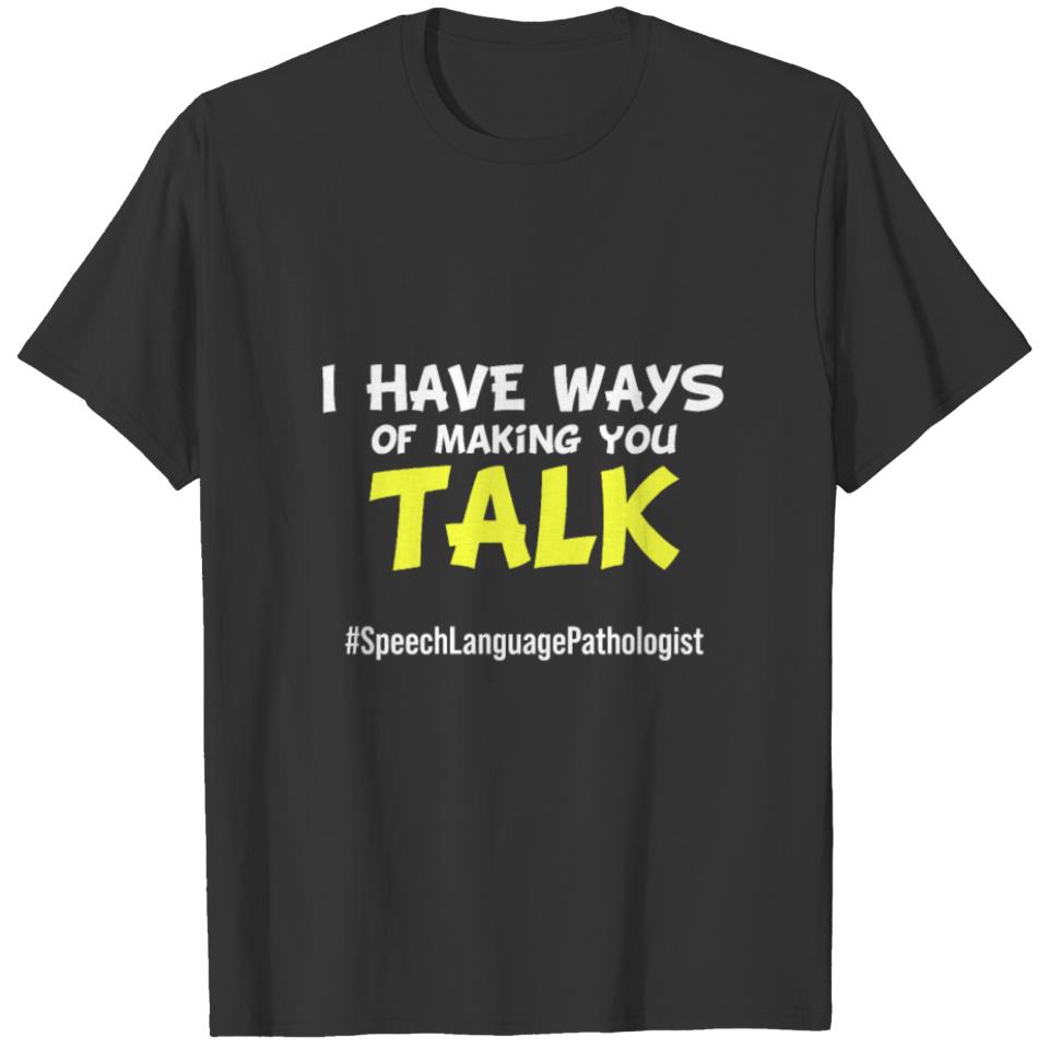 Speech Pathology Therapy Have Ways Autism T-shirt