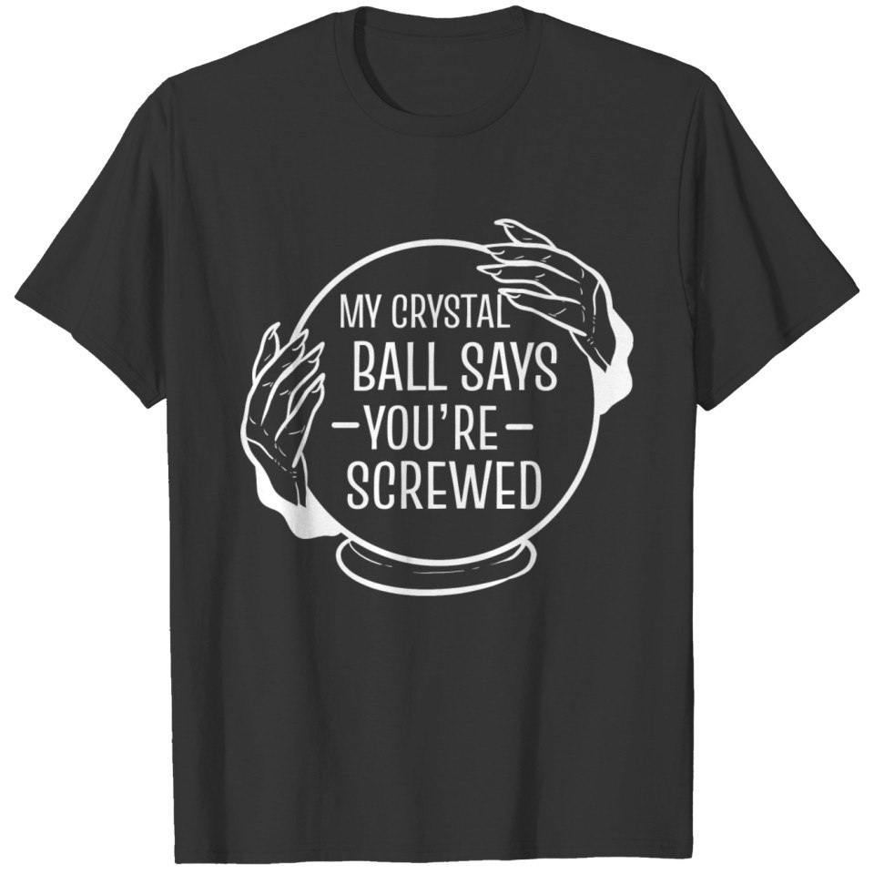 You're screwed. Psychic Gift T-shirt