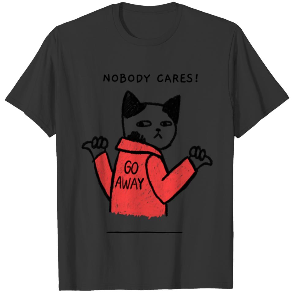 Nobody cares go away T-shirt