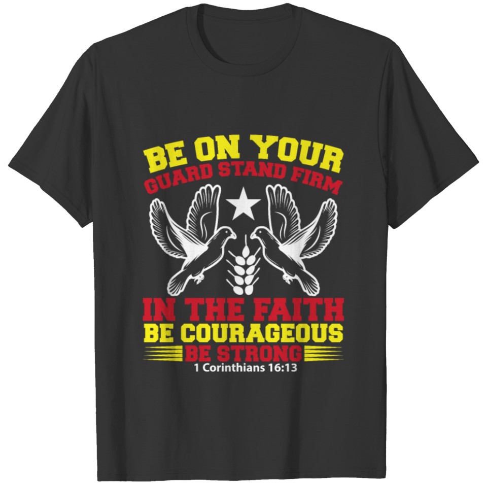 Be on your guard stand firm in the faith T-shirt