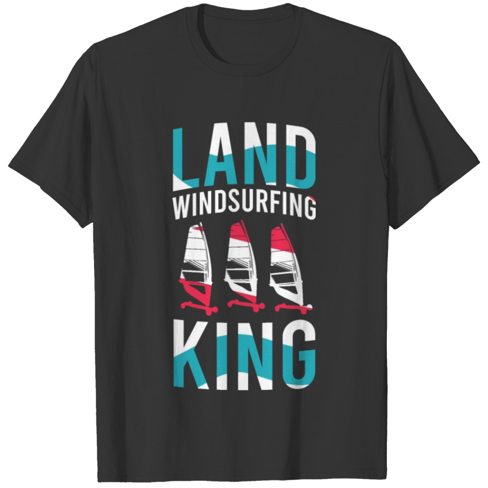 land windsurfing king / windsurfing gift idea T-shirt