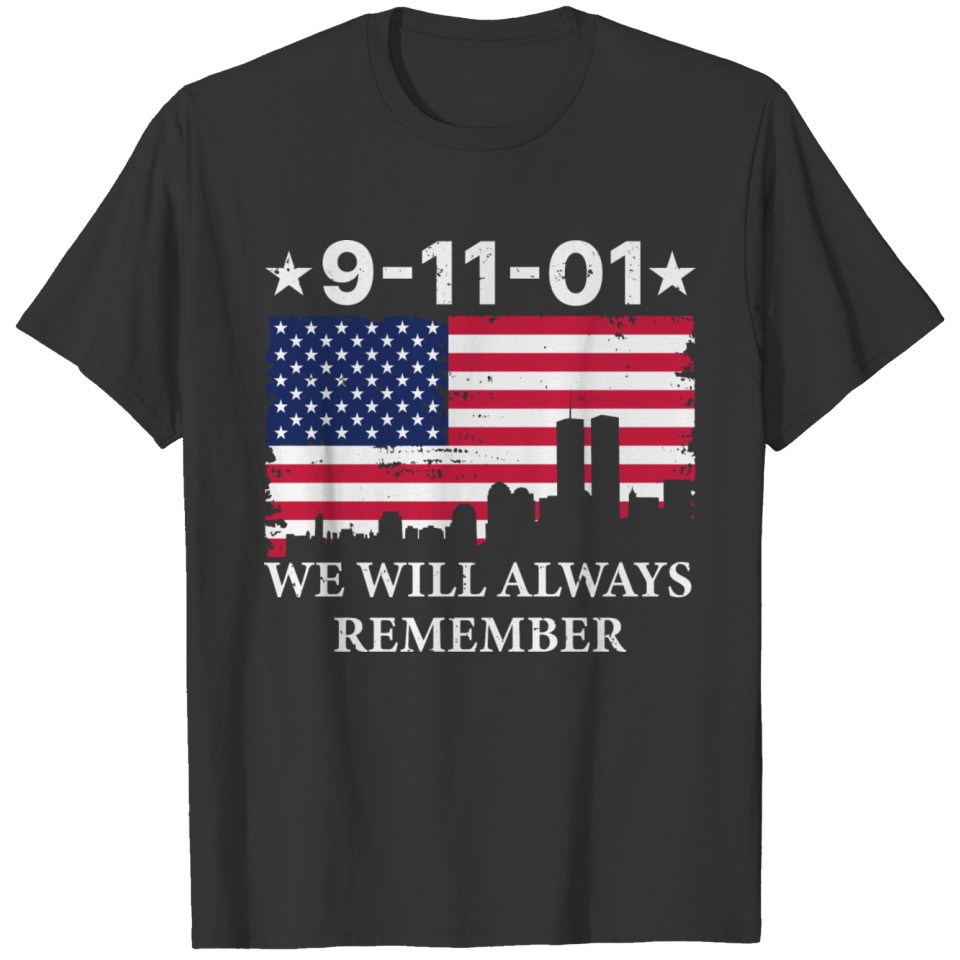 9.11 Patriot Day; We Will Always Remember T-shirt