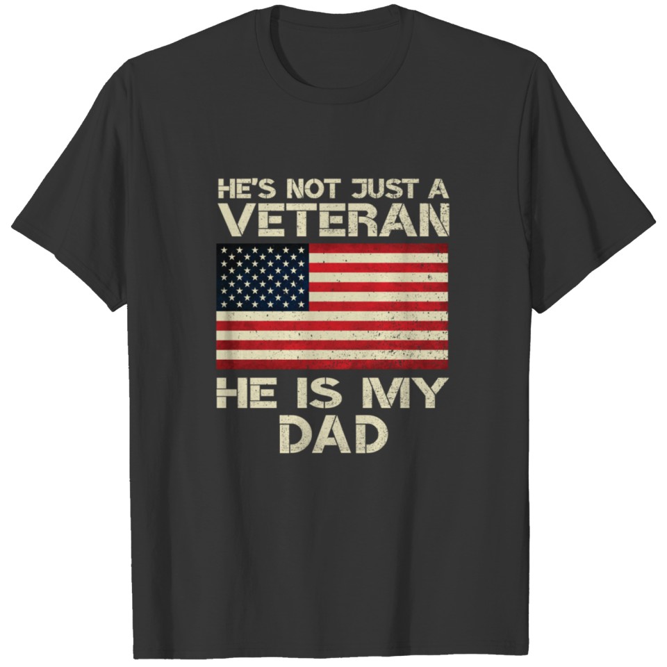 He Is My Dad American flag Veterans Day Gift T-shirt