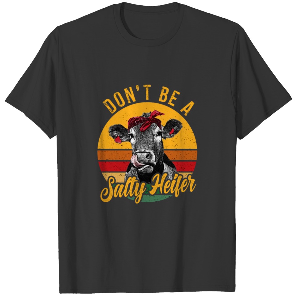 Don't Be A Salty Heifer Funny Cow Farmer Gift T Shirts