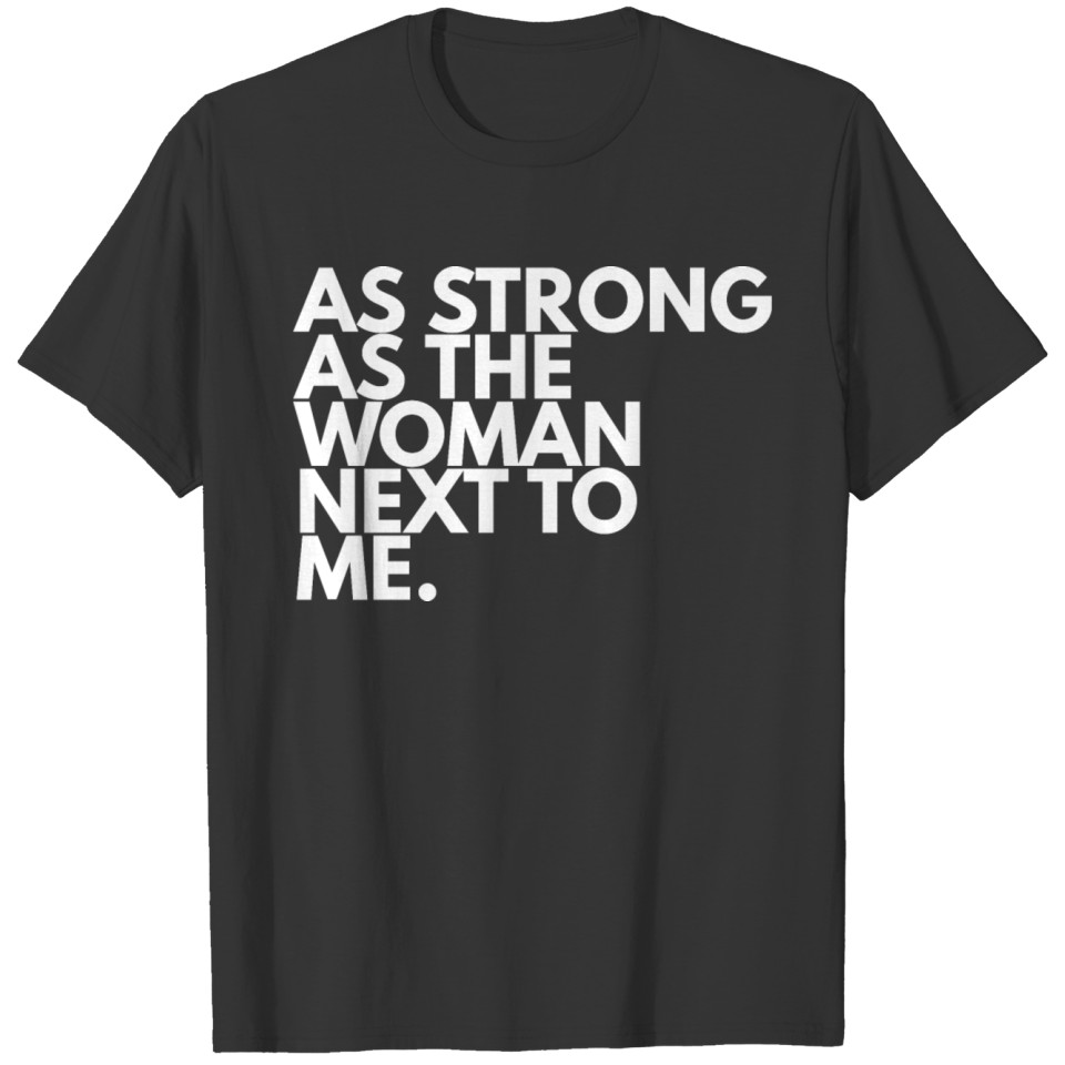As Strong As The Woman T-shirt