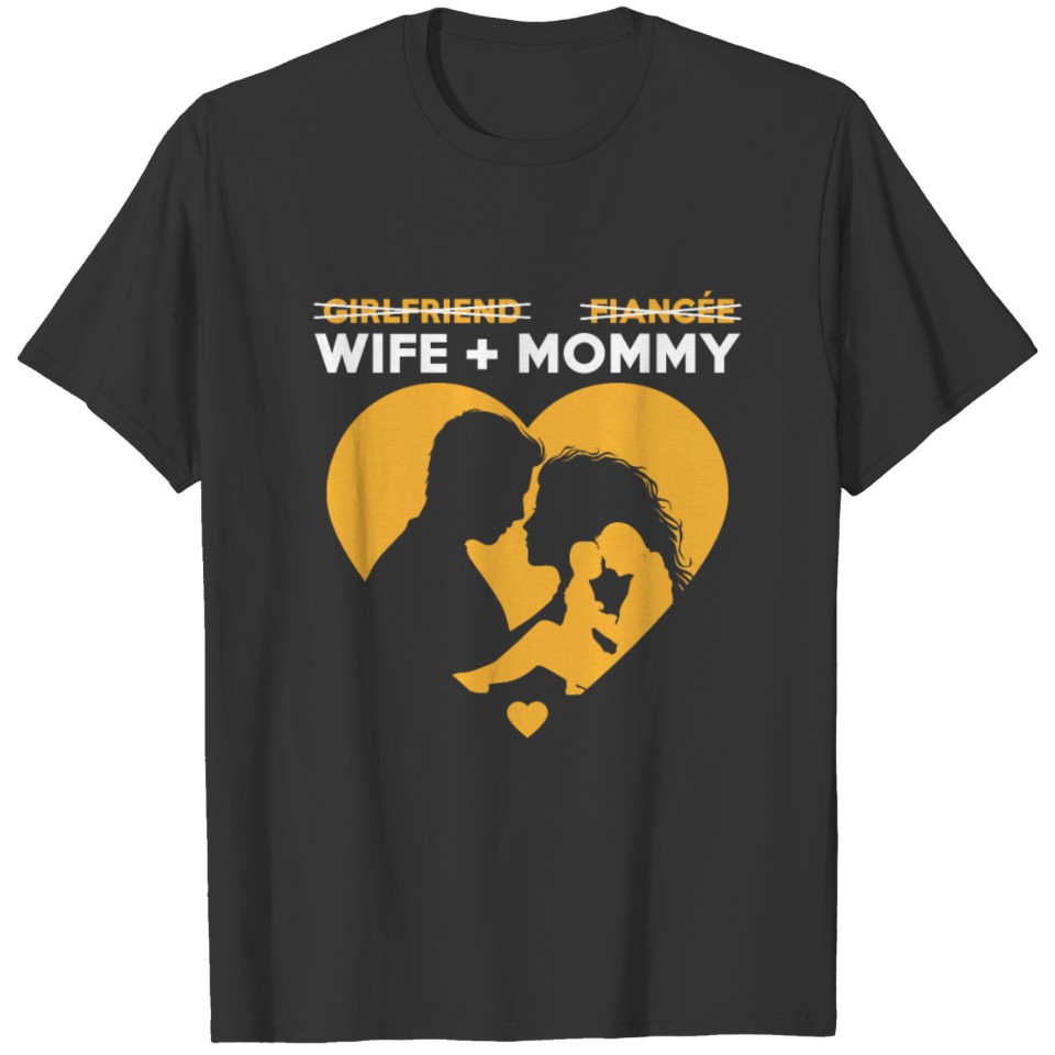 Hot Girlfriend Fiance Clothes Promoted To Mommy T Shirts