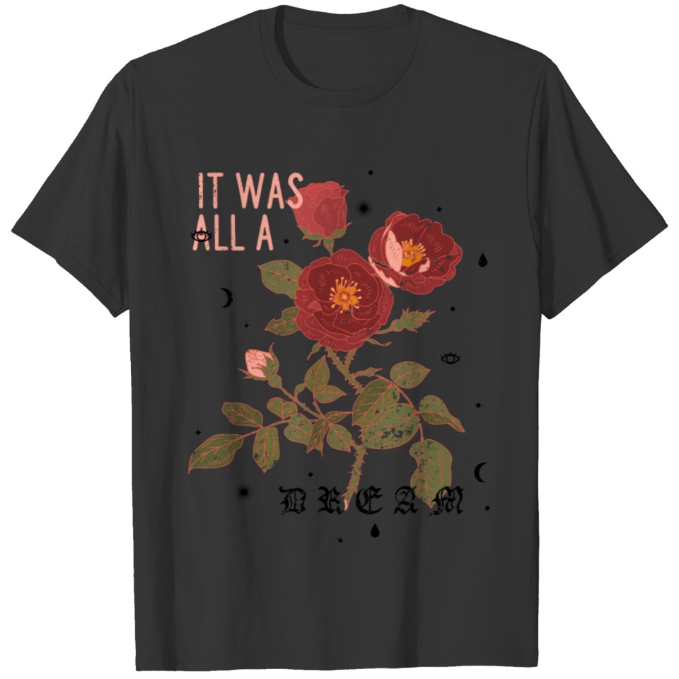 It All A Dream T-shirt