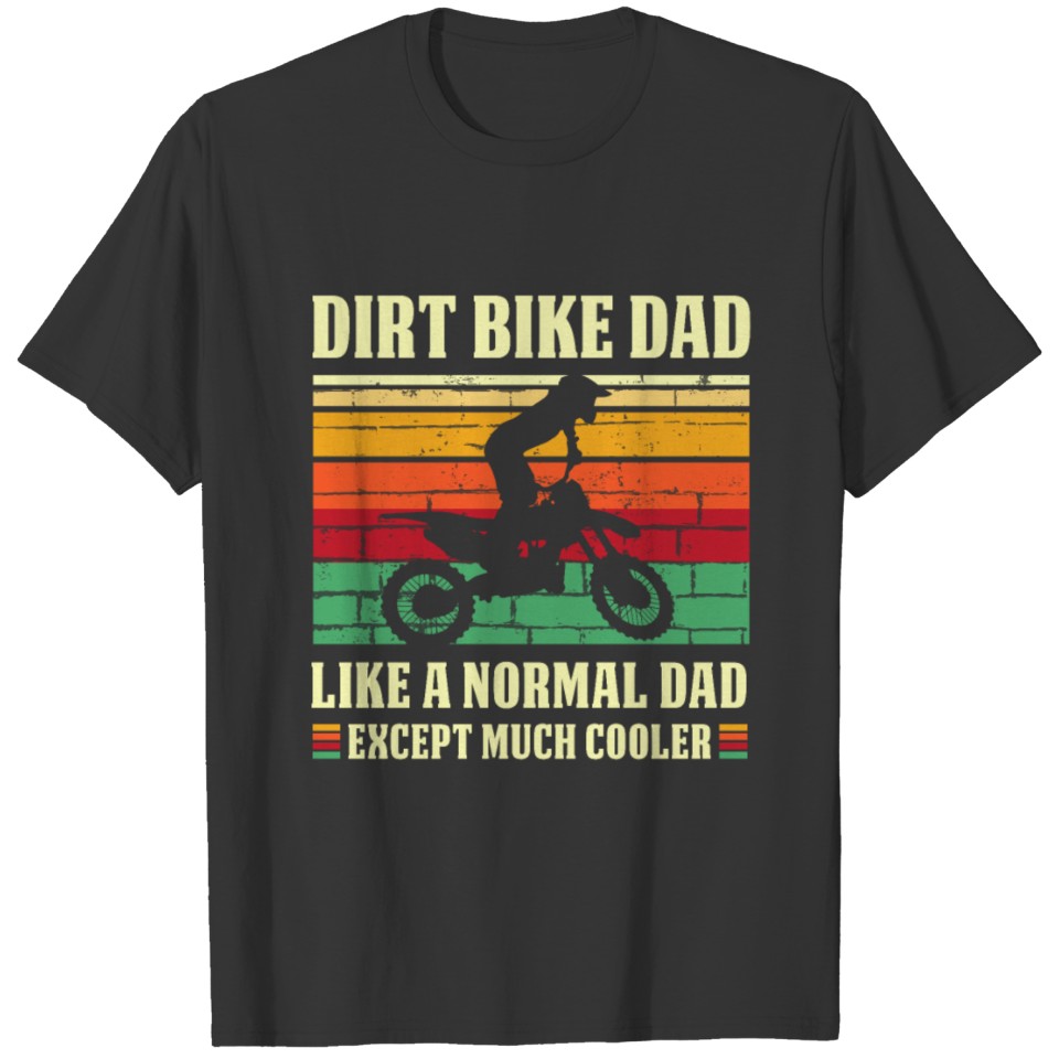 Dirt Bike T Shirts Dirt Biker T Shirts Dirt Biker Dad