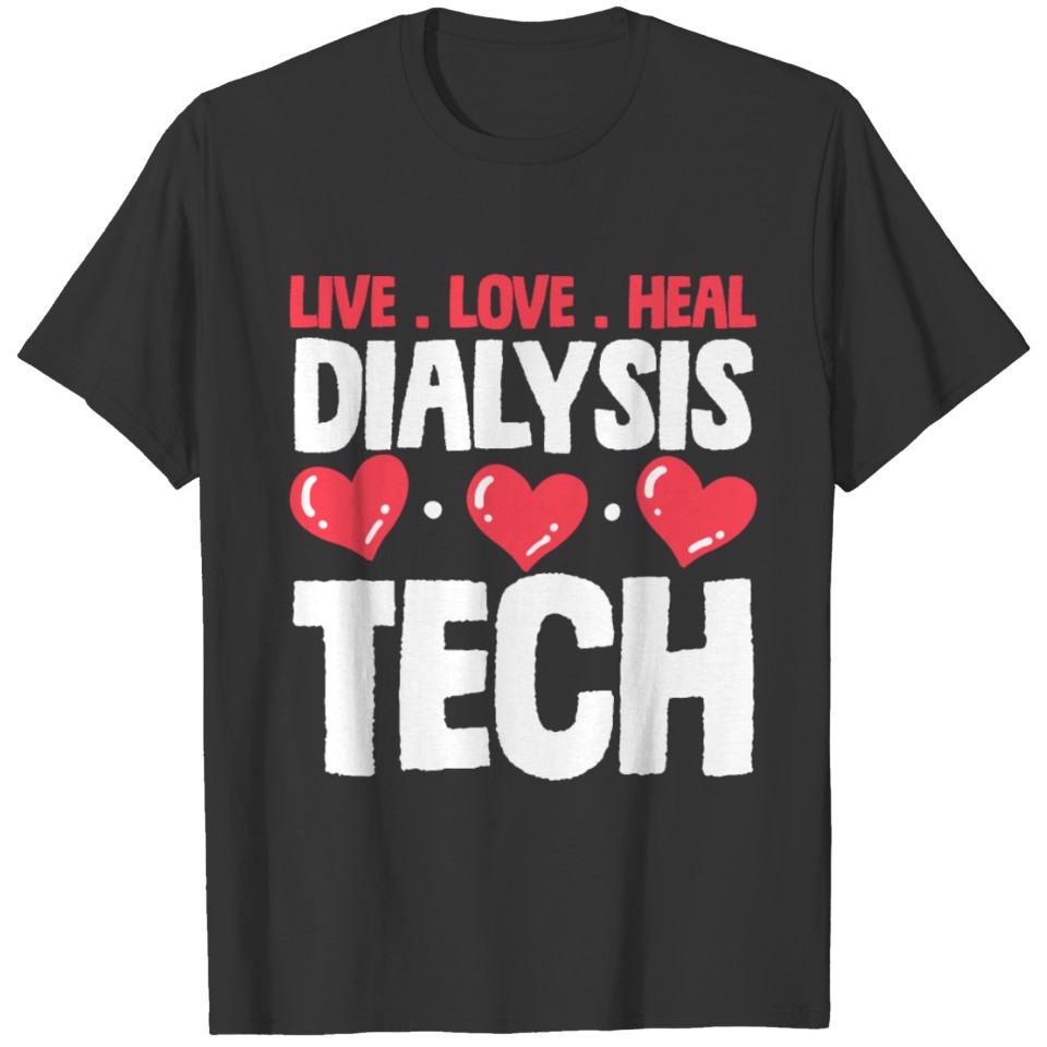 Dialysis Tech Dialysis Technician T-shirt