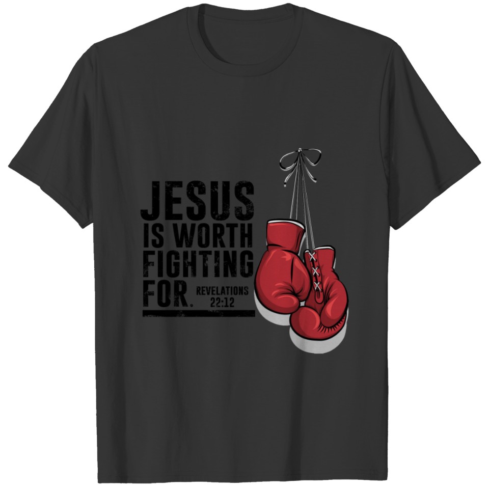 Jesus is worth fighting for T-shirt