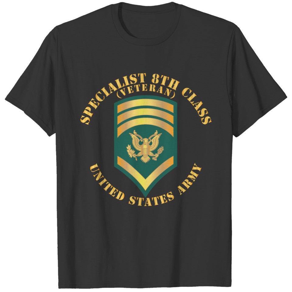 Army Specialist 8th Class SP8 Veteran T-shirt