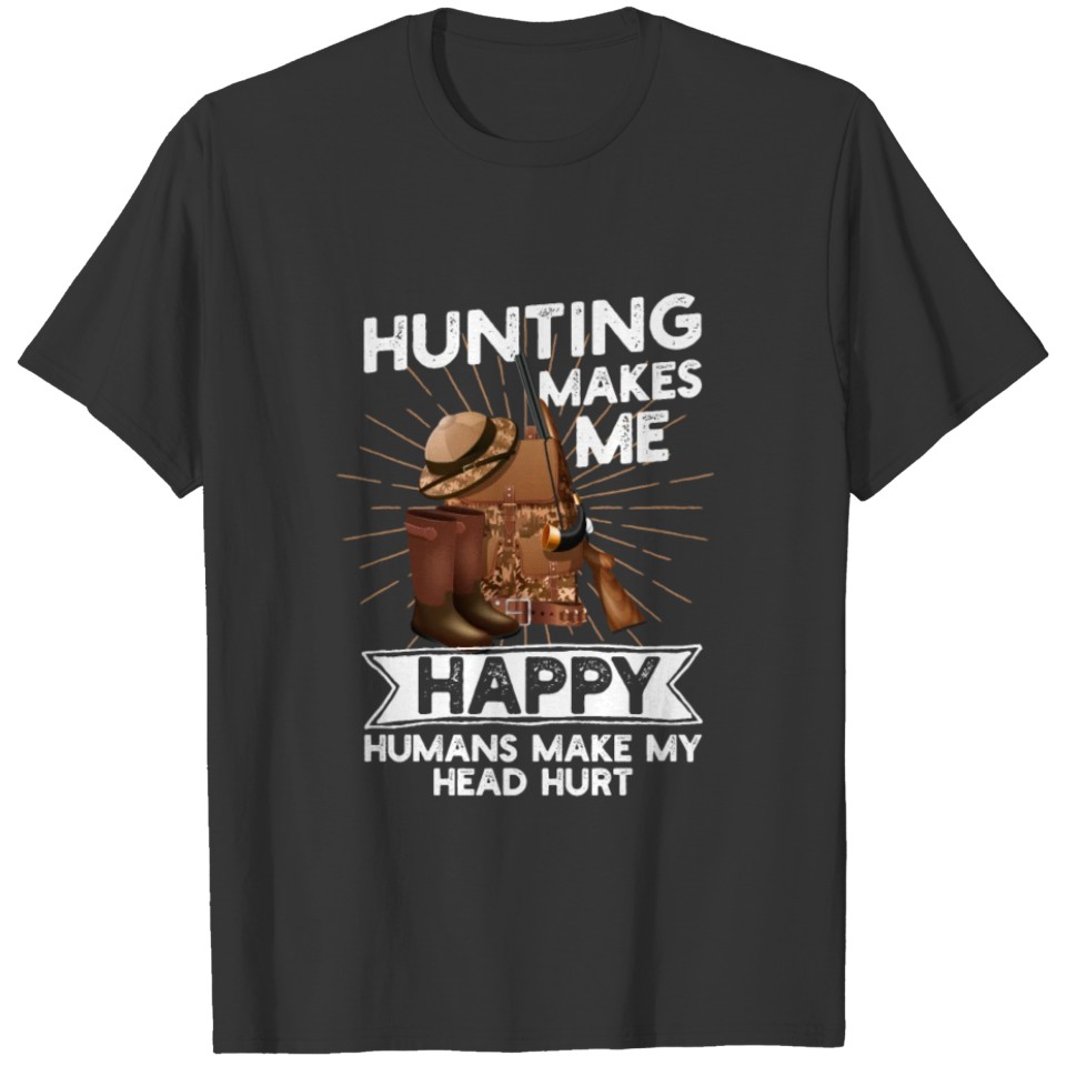 Hunter Tools Design Hunting Makes Me Happy Funny H T-shirt