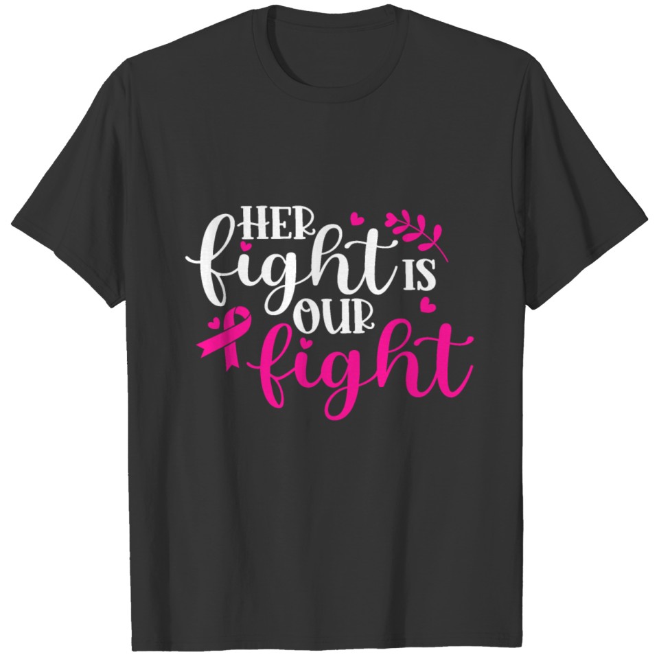 Her Fight Is Our Fight Breast Cancer Survivor T Shirts